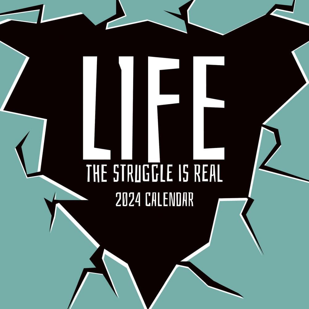 Life The Struggle is Real 2024 Wall Calendar