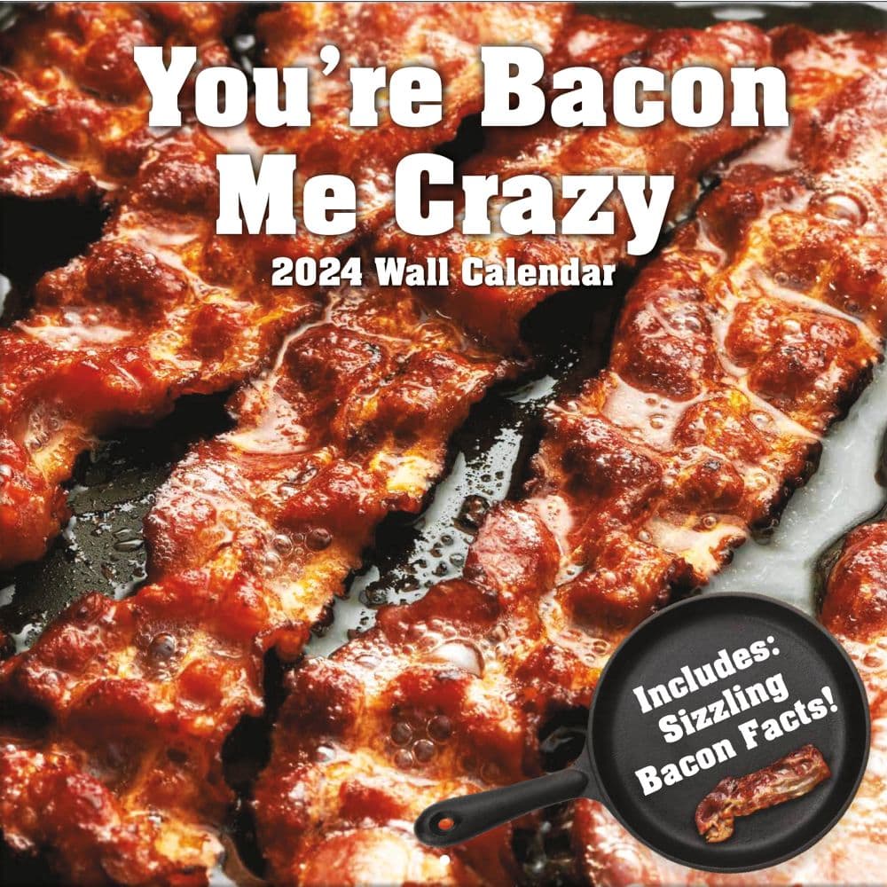 Youre Bacon Me Crazy 2024 Wall Calendar